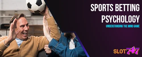 Sports Betting Psychology: Understanding the Mind Game